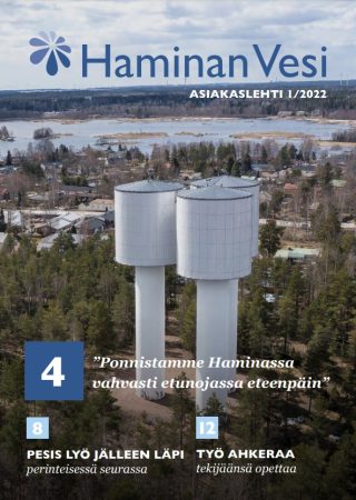 Haminan Vesi asiakaslehti 1/2022. "Ponnistamme Haminassa vahvasti etunojassa eteenpäin", pesis lyö jälleen läpi perinteisessä seurassa ja työ ahkeraa tekijäänsä opettaa. 